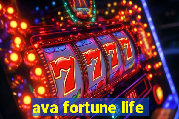 ava fortune life